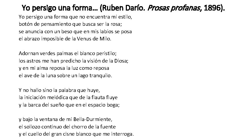 Yo persigo una forma… (Ruben Darío. Prosas profanas , 1896). Yo persigo una forma