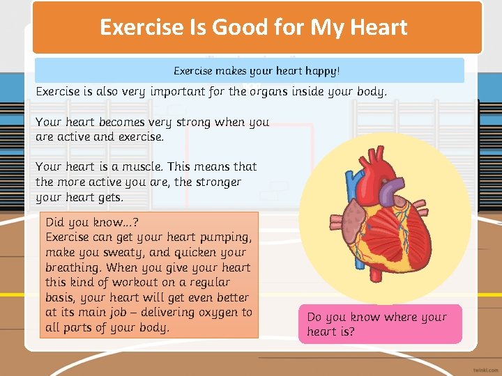 Exercise Is Good for My Heart Exercise makes your heart happy! Exercise is also