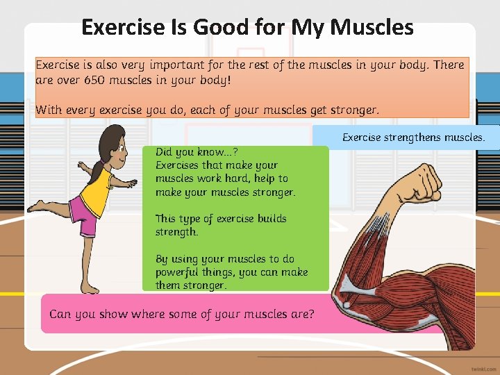 Exercise Is Good for My Muscles Exercise is also very important for the rest