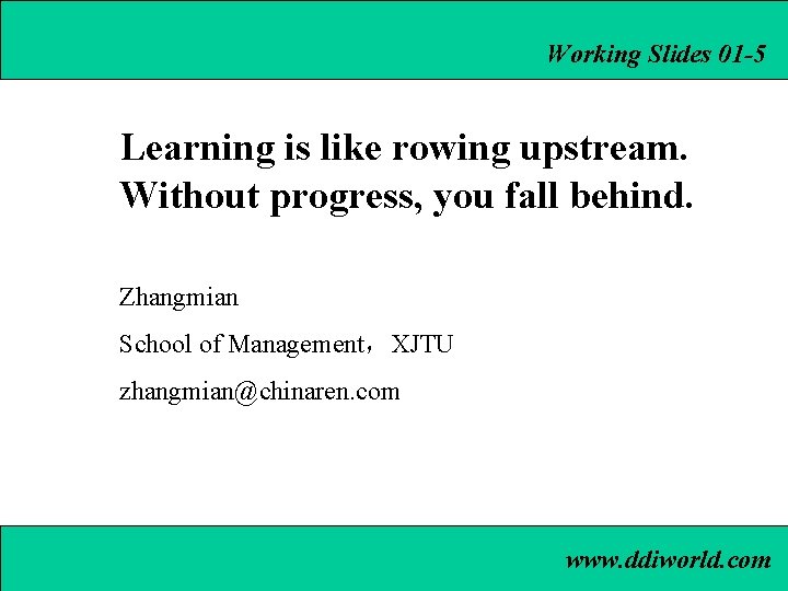Working Slides 01 -5 Learning is like rowing upstream. Without progress, you fall behind.