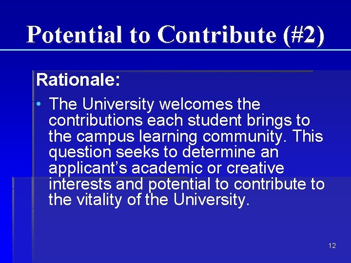 Potential to Contribute (#2) Rationale: • The University welcomes the contributions each student brings Potential to Contribute (#2) Rationale: • The University welcomes the contributions each student brings