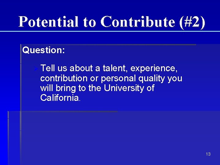 Potential to Contribute (#2) Question: Ø Tell us about a talent, experience, contribution or Potential to Contribute (#2) Question: Ø Tell us about a talent, experience, contribution or
