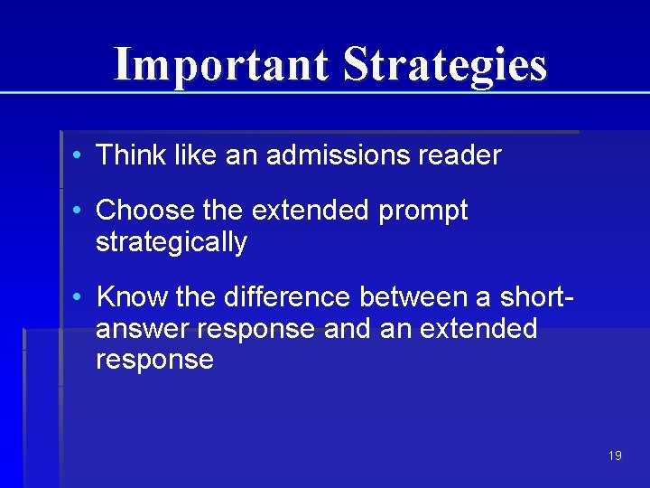 Important Strategies • Think like an admissions reader • Choose the extended prompt strategically Important Strategies • Think like an admissions reader • Choose the extended prompt strategically