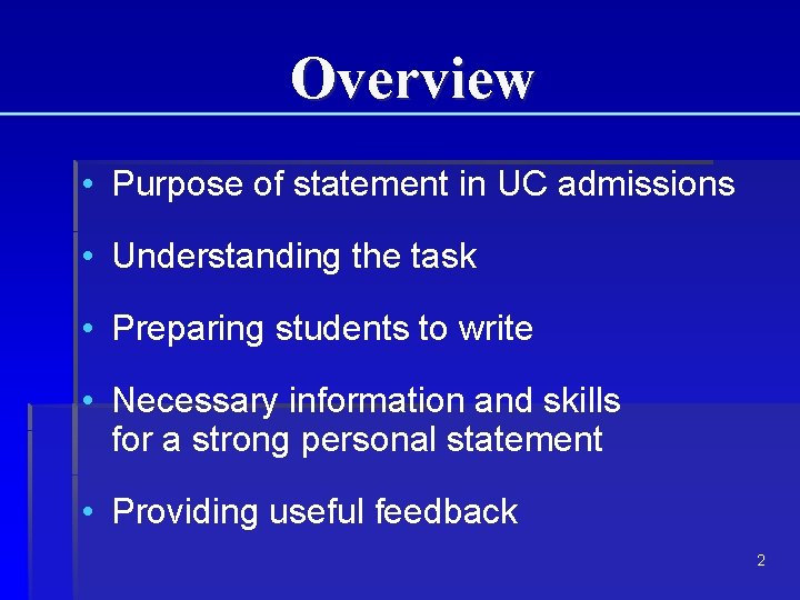 Overview • Purpose of statement in UC admissions • Understanding the task • Preparing Overview • Purpose of statement in UC admissions • Understanding the task • Preparing