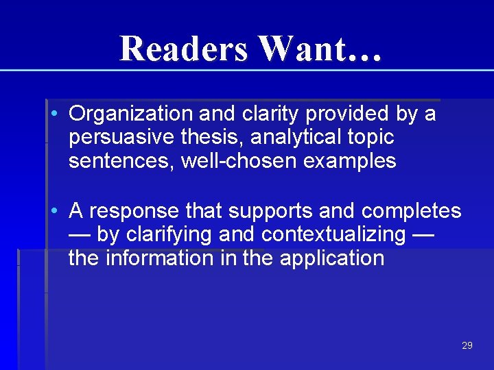 Readers Want… • Organization and clarity provided by a persuasive thesis, analytical topic sentences, Readers Want… • Organization and clarity provided by a persuasive thesis, analytical topic sentences,