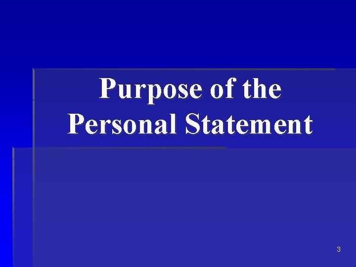 Purpose of the Personal Statement 3 Purpose of the Personal Statement 3