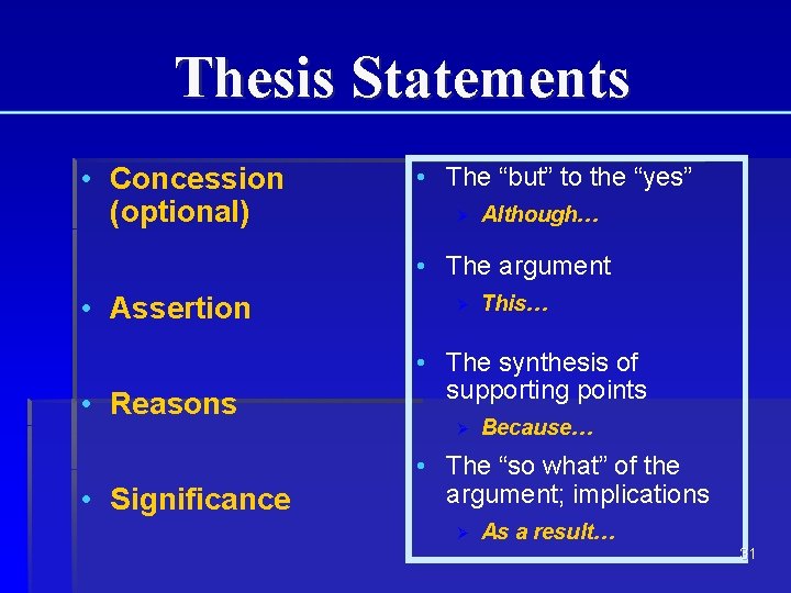 Thesis Statements • Concession (optional) • The “but” to the “yes” Ø Although… • Thesis Statements • Concession (optional) • The “but” to the “yes” Ø Although… •