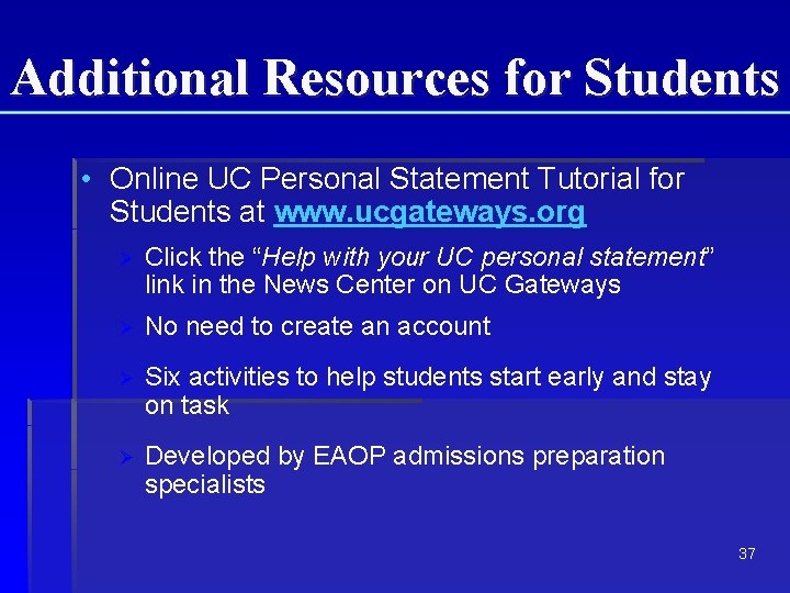 Additional Resources for Students • Online UC Personal Statement Tutorial for Students at www. Additional Resources for Students • Online UC Personal Statement Tutorial for Students at www.