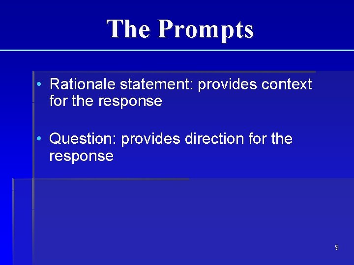 The Prompts • Rationale statement: provides context for the response • Question: provides direction The Prompts • Rationale statement: provides context for the response • Question: provides direction