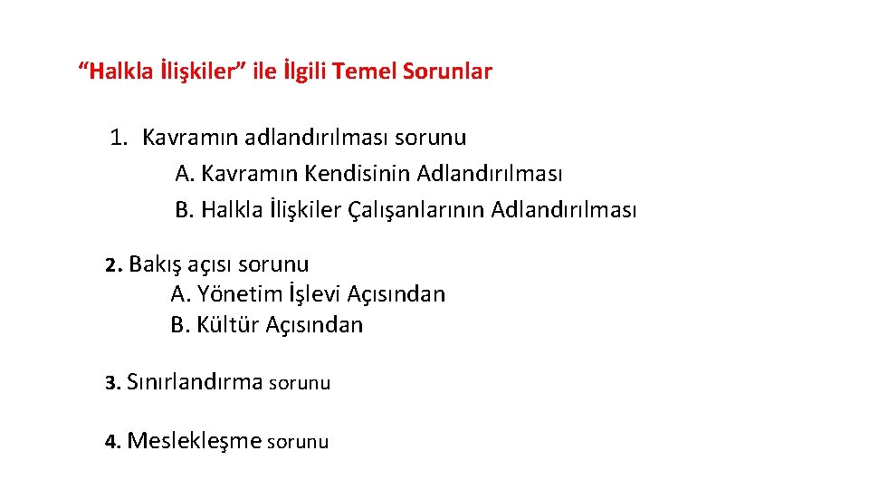 “Halkla İlişkiler” ile İlgili Temel Sorunlar 1. Kavramın adlandırılması sorunu A. Kavramın Kendisinin Adlandırılması