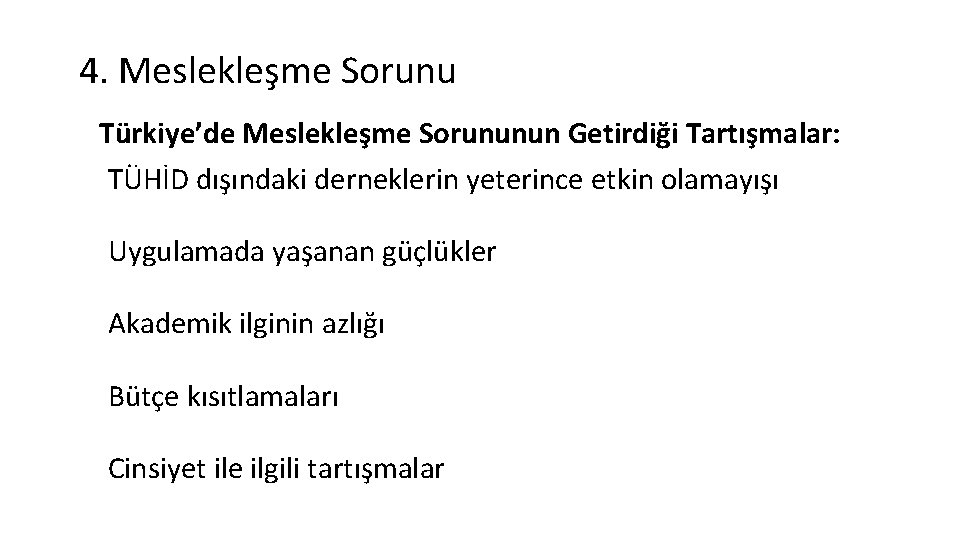 4. Meslekleşme Sorunu Türkiye’de Meslekleşme Sorununun Getirdiği Tartışmalar: TÜHİD dışındaki derneklerin yeterince etkin olamayışı