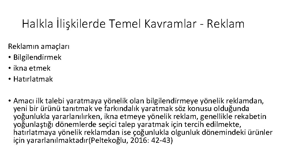 Halkla İlişkilerde Temel Kavramlar - Reklamın amaçları • Bilgilendirmek • ikna etmek • Hatırlatmak