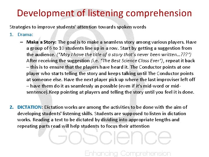 Development of listening comprehension Strategies to improve students’ attention towards spoken words 1. Drama: