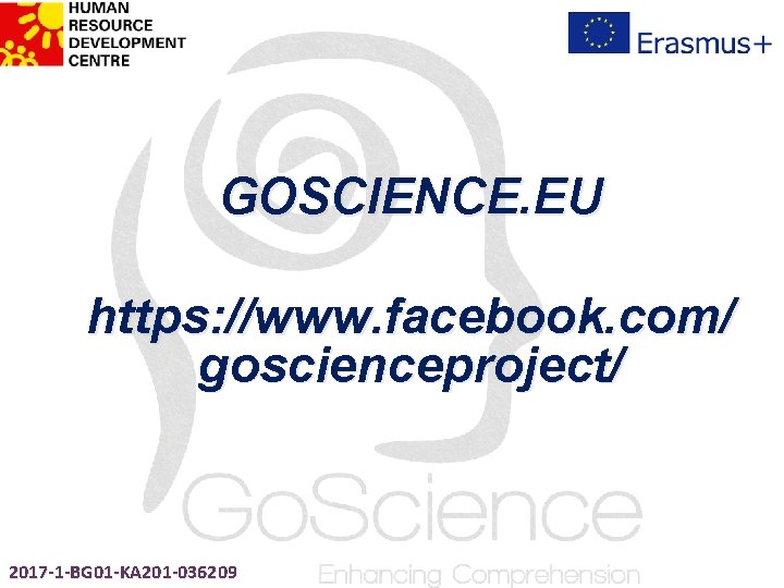 GOSCIENCE. EU https: //www. facebook. com/ goscienceproject/ 2017 -1 -BG 01 -KA 201 -036209