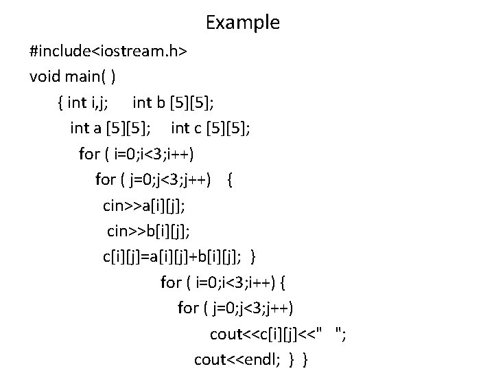 Example #include<iostream. h> void main( ) { int i, j; int b [5][5]; int