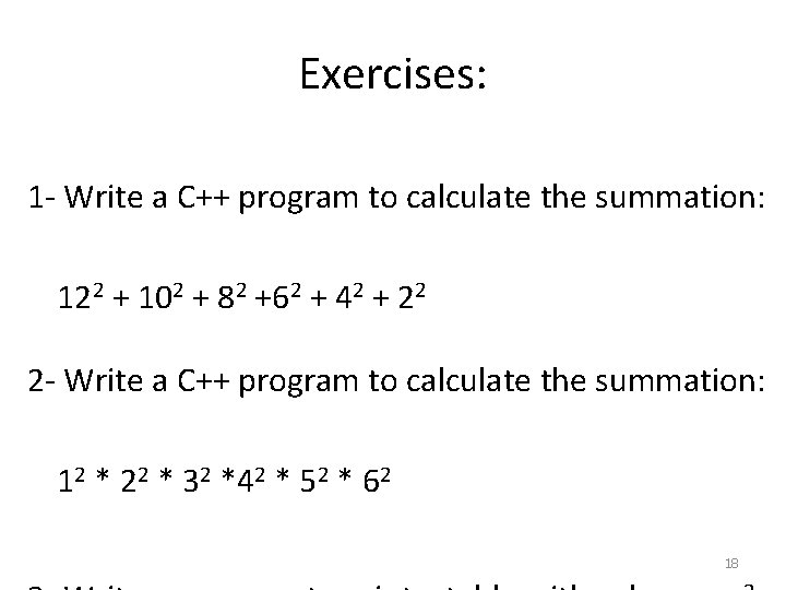 Exercises: 1 - Write a C++ program to calculate the summation: 122 + 102