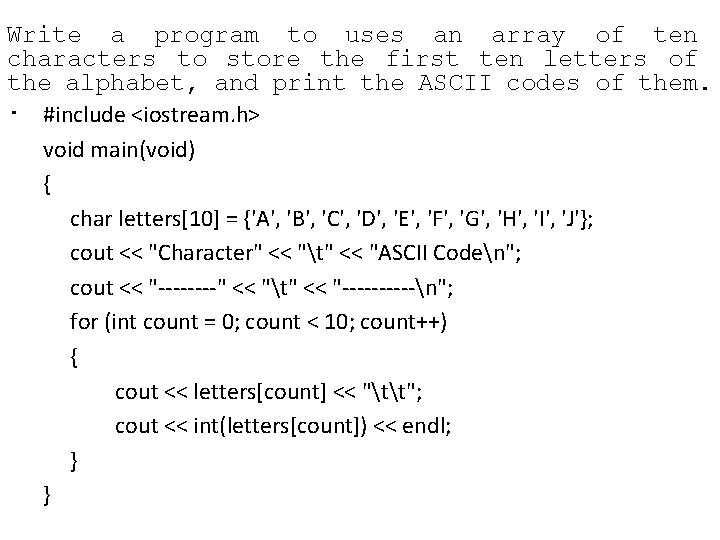 Write a program to uses an array of ten characters to store the first