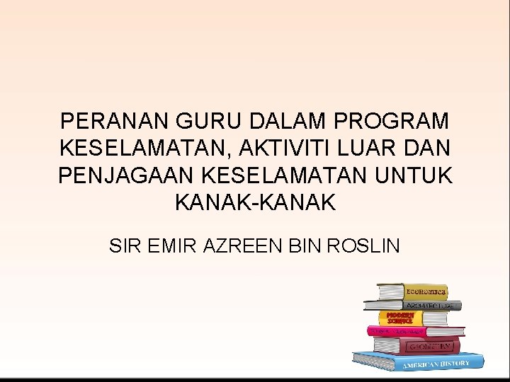 PERANAN GURU DALAM PROGRAM KESELAMATAN, AKTIVITI LUAR DAN PENJAGAAN KESELAMATAN UNTUK KANAK-KANAK SIR EMIR
