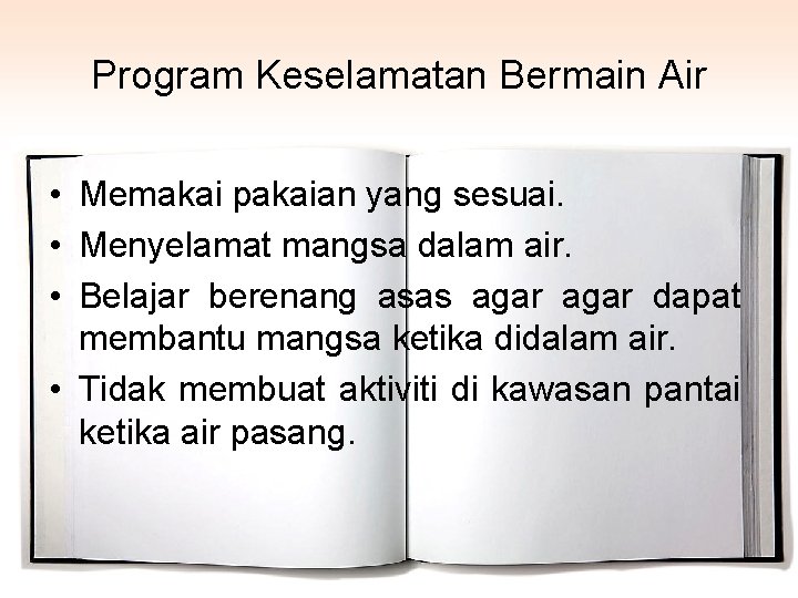 Program Keselamatan Bermain Air • Memakai pakaian yang sesuai. • Menyelamat mangsa dalam air.