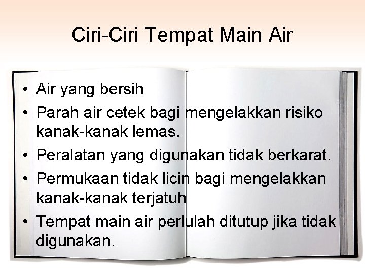 Ciri-Ciri Tempat Main Air • Air yang bersih • Parah air cetek bagi mengelakkan