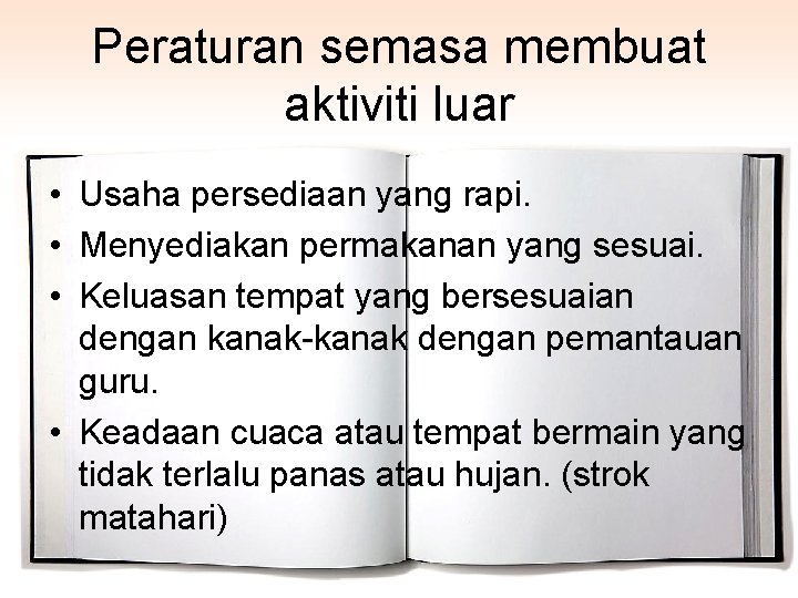 Peraturan semasa membuat aktiviti luar • Usaha persediaan yang rapi. • Menyediakan permakanan yang