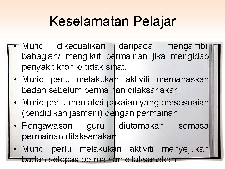 Keselamatan Pelajar • Murid dikecualikan daripada mengambil bahagian/ mengikut permainan jika mengidap penyakit kronik/