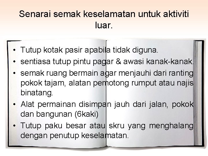 Senarai semak keselamatan untuk aktiviti luar. • Tutup kotak pasir apabila tidak diguna. •
