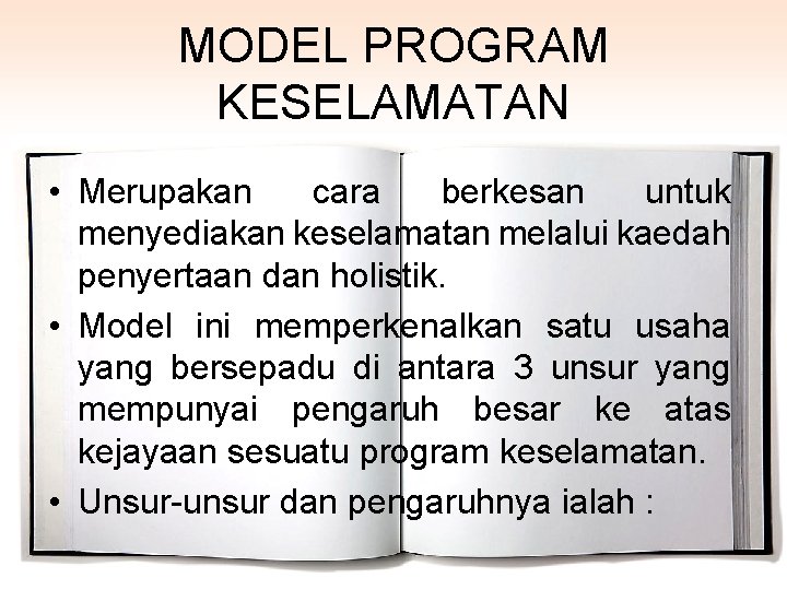 MODEL PROGRAM KESELAMATAN • Merupakan cara berkesan untuk menyediakan keselamatan melalui kaedah penyertaan dan