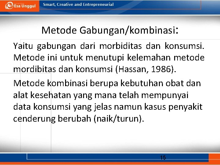 Metode Gabungan/kombinasi: Yaitu gabungan dari morbiditas dan konsumsi. Metode ini untuk menutupi kelemahan metode