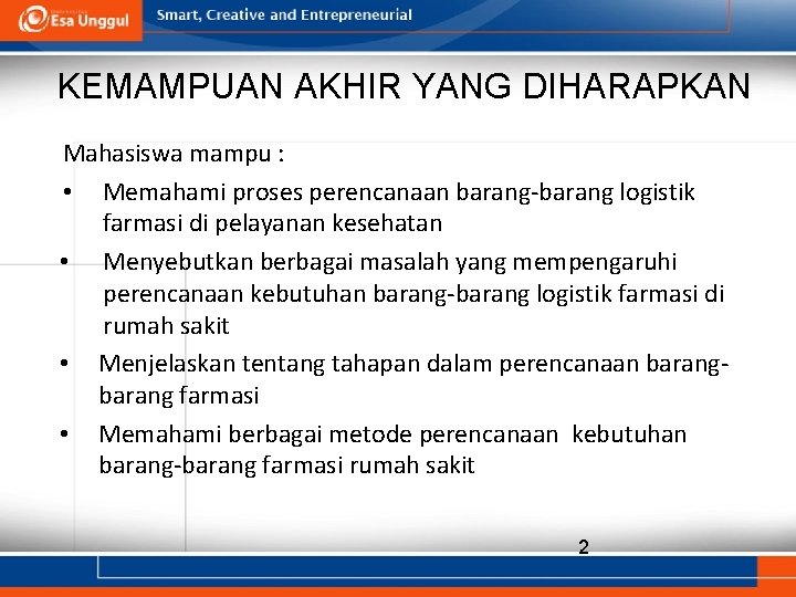 KEMAMPUAN AKHIR YANG DIHARAPKAN Mahasiswa mampu : • Memahami proses perencanaan barang-barang logistik farmasi