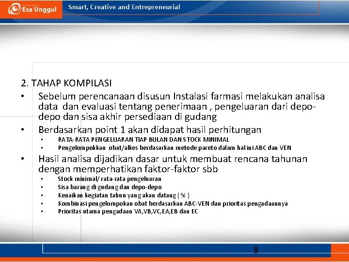 2. TAHAP KOMPILASI • Sebelum perencanaan disusun Instalasi farmasi melakukan analisa data dan evaluasi