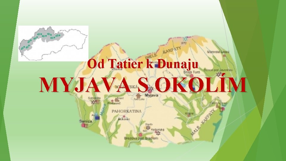 Od Tatier k Dunaju MYJAVA S OKOLÍM 