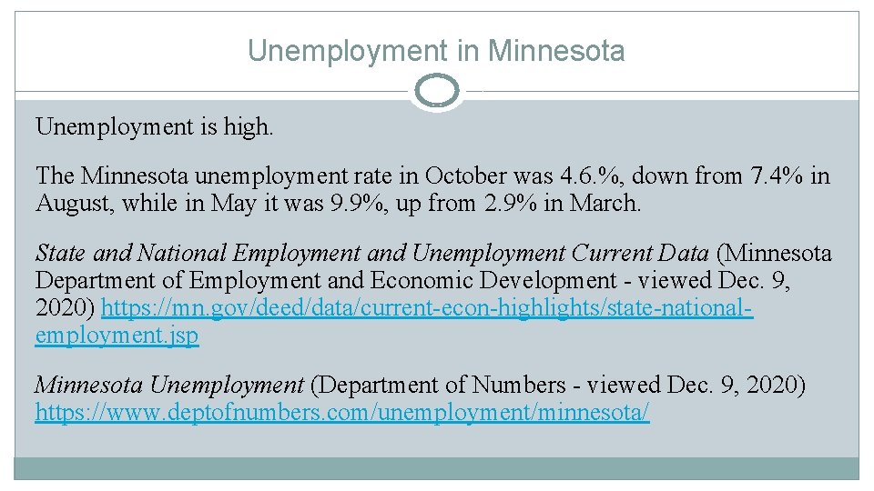 Unemployment in Minnesota Unemployment is high. The Minnesota unemployment rate in October was 4.