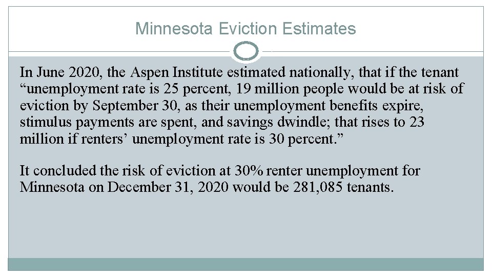 Minnesota Eviction Estimates In June 2020, the Aspen Institute estimated nationally, that if the