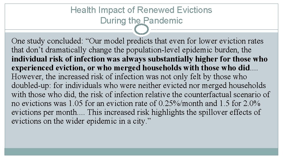 Health Impact of Renewed Evictions During the Pandemic One study concluded: “Our model predicts