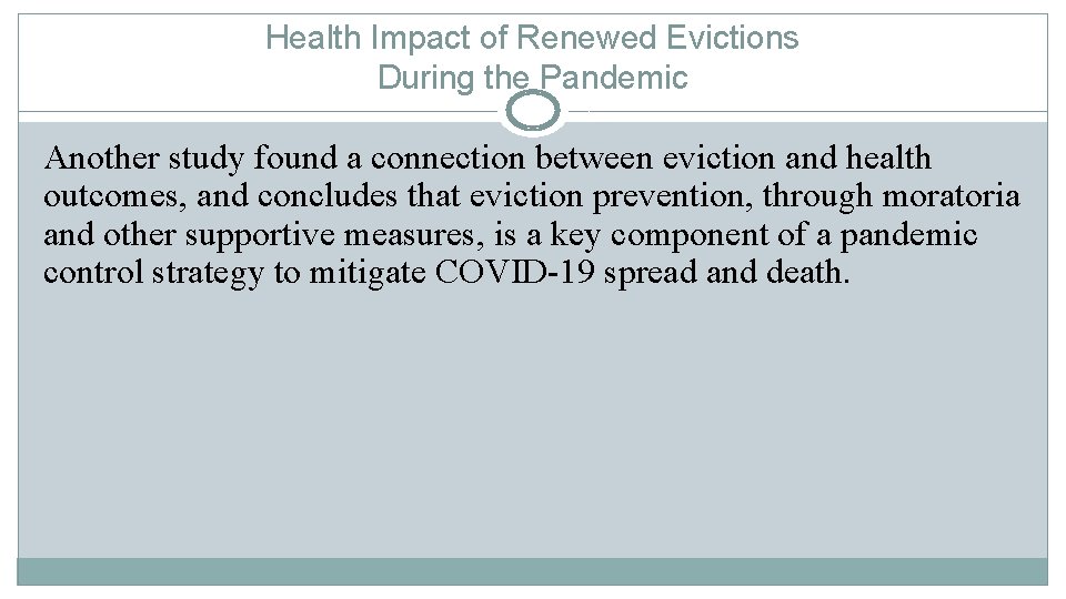 Health Impact of Renewed Evictions During the Pandemic Another study found a connection between