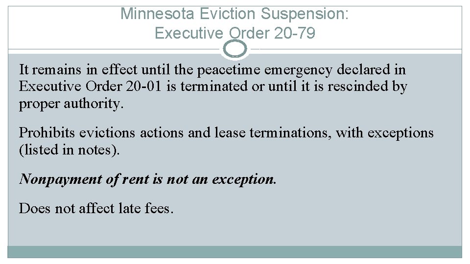 Minnesota Eviction Suspension: Executive Order 20 -79 It remains in effect until the peacetime