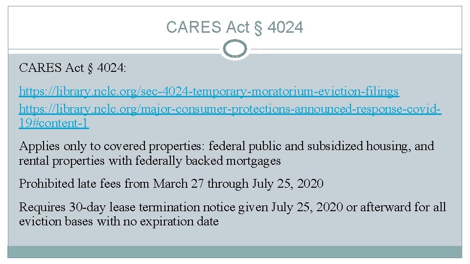 CARES Act § 4024: https: //library. nclc. org/sec-4024 -temporary-moratorium-eviction-filings https: //library. nclc. org/major-consumer-protections-announced-response-covid 19#content-1