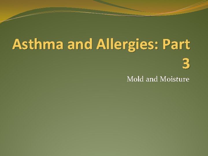 Asthma and Allergies: Part 3 Mold and Moisture 