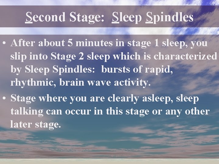 Second Stage: Sleep Spindles • After about 5 minutes in stage 1 sleep, you Second Stage: Sleep Spindles • After about 5 minutes in stage 1 sleep, you