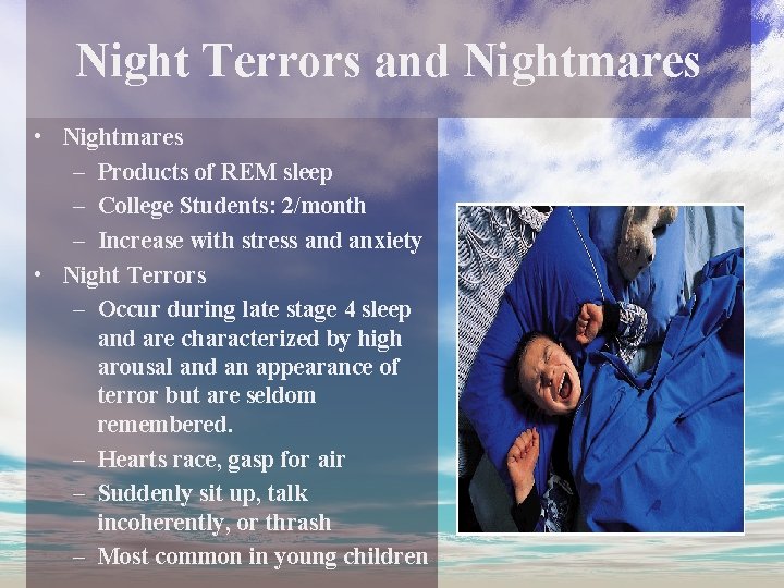 Night Terrors and Nightmares • Nightmares – Products of REM sleep – College Students: Night Terrors and Nightmares • Nightmares – Products of REM sleep – College Students: