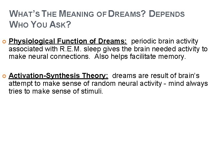 WHAT’S THE MEANING OF DREAMS? DEPENDS WHO YOU ASK? Physiological Function of Dreams: periodic WHAT’S THE MEANING OF DREAMS? DEPENDS WHO YOU ASK? Physiological Function of Dreams: periodic
