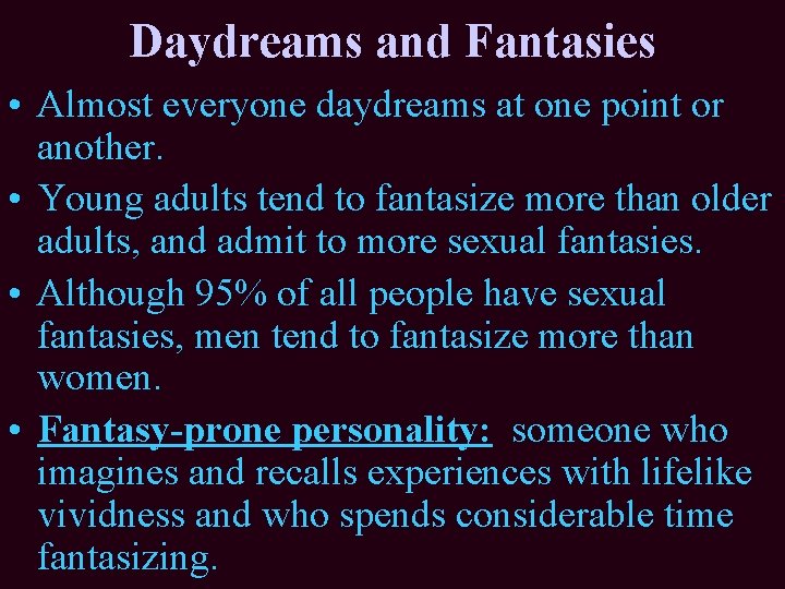 Daydreams and Fantasies • Almost everyone daydreams at one point or another. • Young Daydreams and Fantasies • Almost everyone daydreams at one point or another. • Young