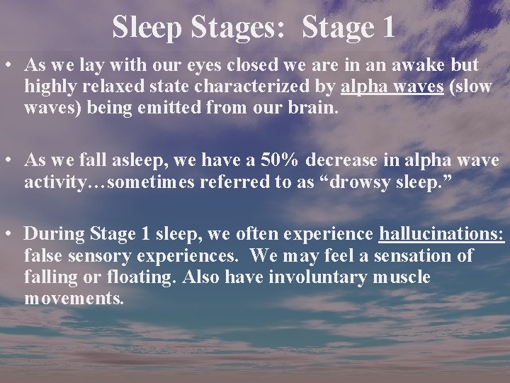 Sleep Stages: Stage 1 • As we lay with our eyes closed we are Sleep Stages: Stage 1 • As we lay with our eyes closed we are