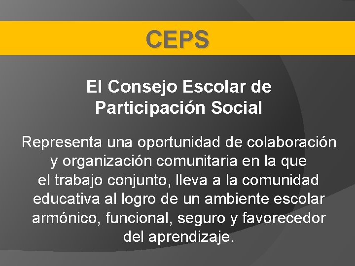 CEPS El Consejo Escolar de Participación Social Representa una oportunidad de colaboración y organización