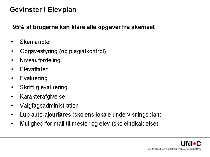 Gevinster i Elevplan 95% af brugerne kan klare alle opgaver fra skemaet • Skemanoter