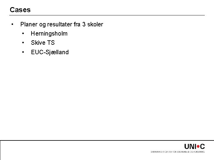 Cases • Planer og resultater fra 3 skoler • Herningsholm • Skive TS •