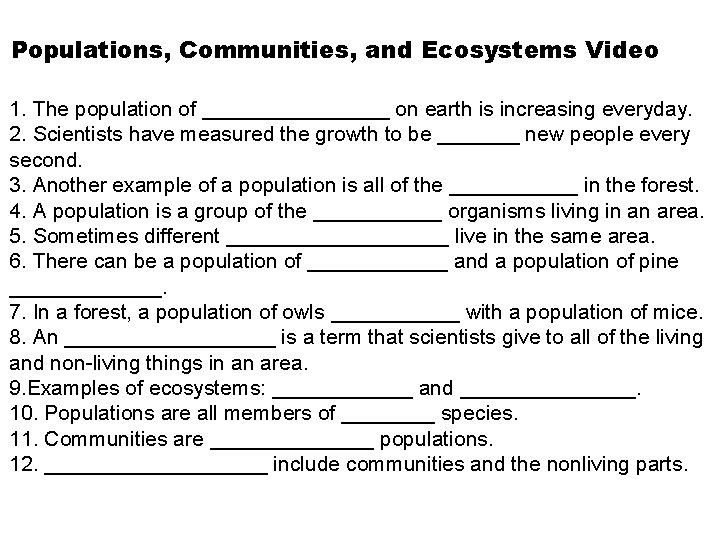 Populations, Communities, and Ecosystems Video 1. The population of ________ on earth is increasing