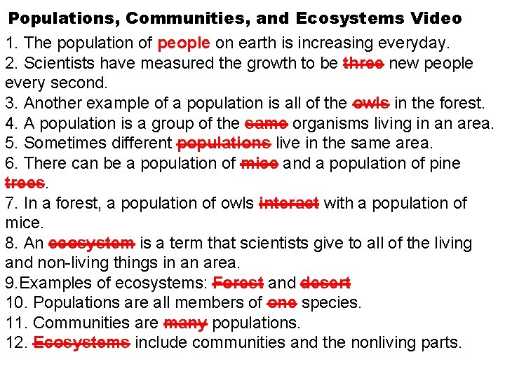 Populations, Communities, and Ecosystems Video 1. The population of people on earth is increasing