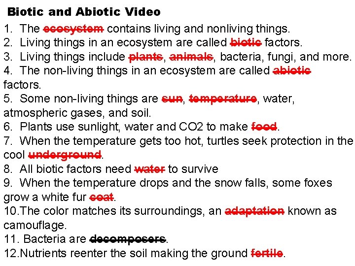 Biotic and Abiotic Video 1. The ecosystem contains living and nonliving things. 2. Living